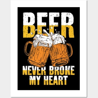 Beer Never Broke My Heart Posters and Art